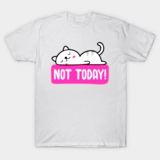 Not today T-Shirt